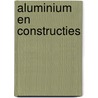 Aluminium en constructies by F. Soetens