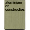 Aluminium en constructies door F. Soetens