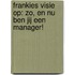 Frankies visie op: zo, en nu ben jij een manager!