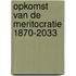 Opkomst van de meritocratie 1870-2033