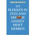 111 Plekken in Zeeland die je gezien moet hebben