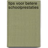 Tips voor betere schoolprestaties by Evelyn Helmich -de Jonge