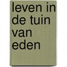 Leven in de tuin van Eden door Kristof Terreur