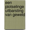 Een plotselinge uitbarsting van geweld door Malcolm Mackay