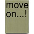 Move on...!