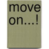 Move on...! door Robbert Roos