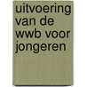 Uitvoering van de WWB voor jongeren by Justine Ruitenberg