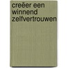 Creëer een winnend zelfvertrouwen by Arjan Koopmans