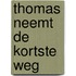Thomas neemt de kortste weg
