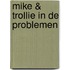 Mike & Trollie in de problemen