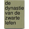 De dynastie van de Zwarte lefen by Unknown