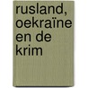 Rusland, Oekraïne en de Krim by Anton Kruft