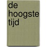 De hoogste tijd by bart versteijnen