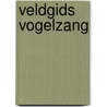 Veldgids vogelzang door Dick de Vos