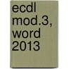 ECDL mod.3, Word 2013 door Onbekend