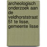 Archeologisch onderzoek aan de Veldhorststraat 51 te Lisse, gemeente Lisse door Agnes Timmers