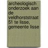 Archeologisch onderzoek aan de Veldhorststraat 51 te Lisse, gemeente Lisse by Agnes Timmers