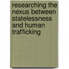 Researching the nexus between statelessness and human trafficking door Martin Gramatikov
