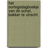 Het oorlogsdagboekje van Do Schat, bakker te Utrecht door Willem van den Broeke