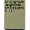 NFU-programma "Uitwisseling kwaliteitsbeleid UMC's": by J. Schilp
