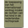 De toepassing van het Internationaal Verdrag inzake de Rechten van het Kind in de Nederlandse rechtspraak door N.N. Bahadur