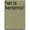 Het is Kerstmis! by Naomi Beverloo