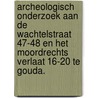 Archeologisch onderzoek aan de Wachtelstraat 47-48 en het Moordrechts Verlaat 16-20 te Gouda. by R.F. Engelse