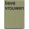 Lieve vrouwen by J. Geels