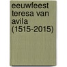 Eeuwfeest Teresa van Avila (1515-2015) door Platformgroep Eeuwfeest Teresa