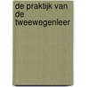 De praktijk van de tweewegenleer door M.H.W.C.M. Theunisse