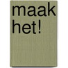 Maak het! by Sandra Huigen