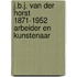 J.B.J. van der Horst 1871-1952 arbeider en kunstenaar
