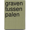 Graven tussen palen door A. Wagner