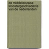 De middeleeuwse kloostergeschiedenis van de Nederlanden door Onbekend