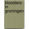 Kloosters in Groningen by Unknown