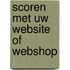 Scoren met uw website of webshop