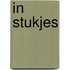 In stukjes