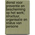 Dienst voor preventie en bescherming op het werk; Structuur, organisatie en status van persone