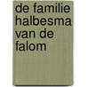 De familie Halbesma van De Falom door Douwe Halbesma