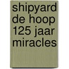 Shipyard de Hoop 125 jaar Miracles by Hans de Beukelaer