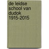 De Leidse school van Dudok 1915-2015 door Agnes van Steen