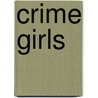 Crime Girls door Meriam Ching Yong