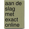 Aan de slag met Exact Online door N.A.M. Anbergen