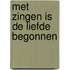 Met zingen is de liefde begonnen