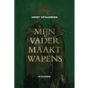Mijn vader maakt wapens door Geert Spillebeen