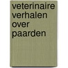 Veterinaire verhalen over paarden door Rogier Verberne