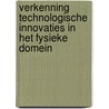 Verkenning technologische innovaties in het fysieke domein door Onbekend