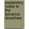 Explantory notes to the Advance Directives door Onbekend