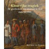 Kleurrijke tragiek door Matthias van Rossum