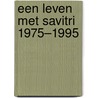 Een leven met Savitri 1975–1995 by Addy J.H. Wartena
